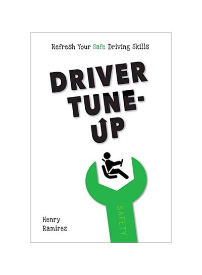 اشتري Driver Tune-up : Refresh Your Fresh Driving Skills Paperback الإنجليزية by Henry Ramirez - 31 January 2020 في الامارات