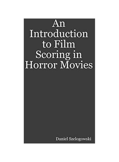 Buy An Introduction To Film Scoring In Horror Movies paperback english - 26 January 2020 in UAE