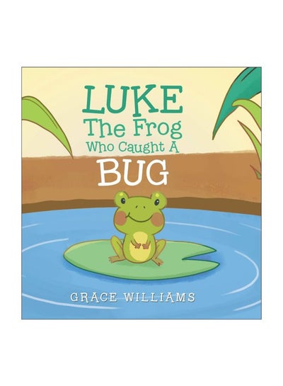 Buy Luke The Frog Who Caught A Bug paperback english - 9 March 2020 in UAE