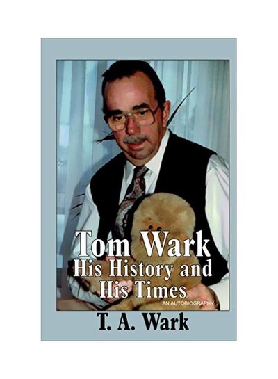 اشتري Tom Wark: His History And His Times Paperback في الامارات