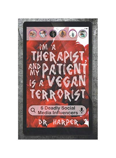 اشتري I'm A Therapist, And My Patient Is A Vegan Terrorist: 6 Deadly Social Media Influencers Paperback في الامارات