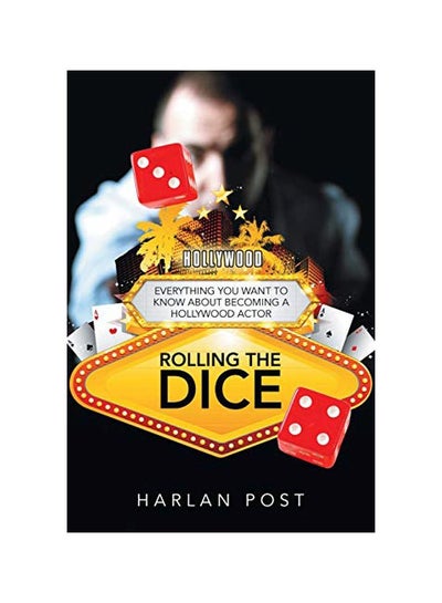 اشتري Rolling The Dice: Everything You Want To Know About Becoming A Hollywood Actor Paperback في الامارات