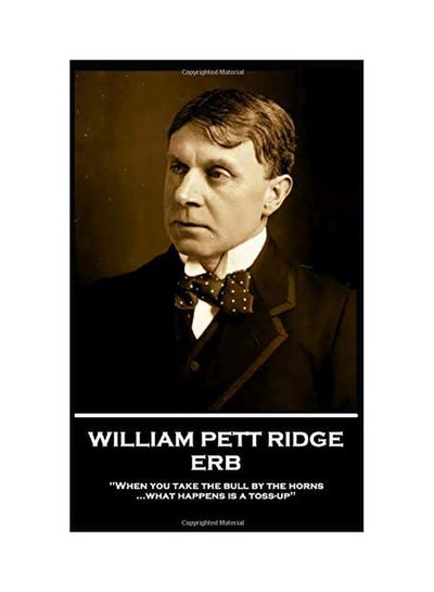 Buy William Pett Ridge - ERB: 'When You Take The Bull By The Horns What Happens Is A Toss-up'' paperback english - 29 January 2020 in UAE