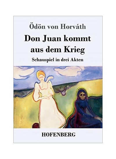 Buy Don Juan Kommt Aus Dem Krieg: Schauspiel In Drei Akten paperback german - 11-Feb-20 in UAE