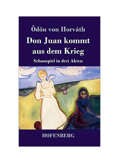 Buy Don Juan Kommt Aus Dem Krieg: Schauspiel In Drei Akten hardcover german - 11-Feb-20 in UAE