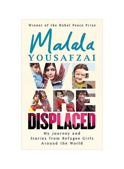 اشتري We Are Displaced: My Journey And Stories From Refugee Girls Around The World Paperback الإنجليزية by Malala Yousafzai - 08-Jan-19 في الامارات