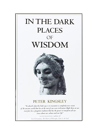 Buy In The Dark Places Of Wisdom Paperback English by Peter Kingsley in UAE