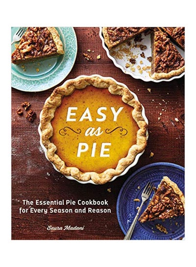 اشتري Easy As Pie: The Essential Pie Cookbook For Every Season And Reason Paperback في الامارات