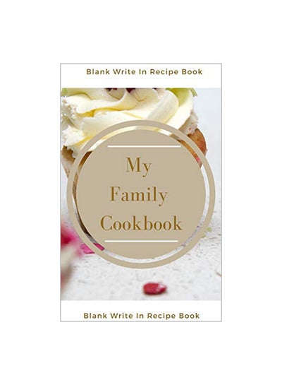 اشتري My Family Cookbook : Blank Write In Recipe Book Paperback في الامارات