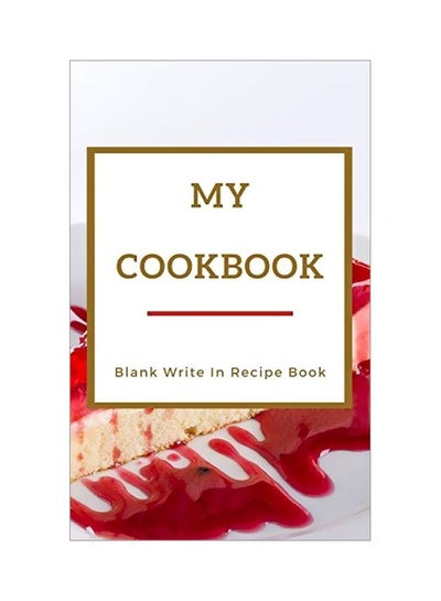 اشتري My Cookbook : Blank Write In Recipe Book Paperback في الامارات