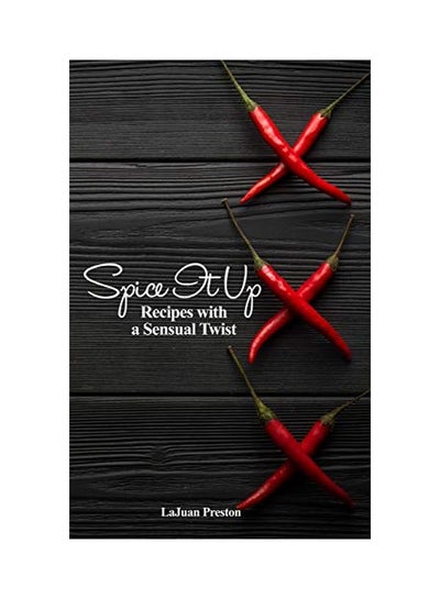 اشتري Spice It Up: Recipes With A Sensual Twist Hardcover في الامارات