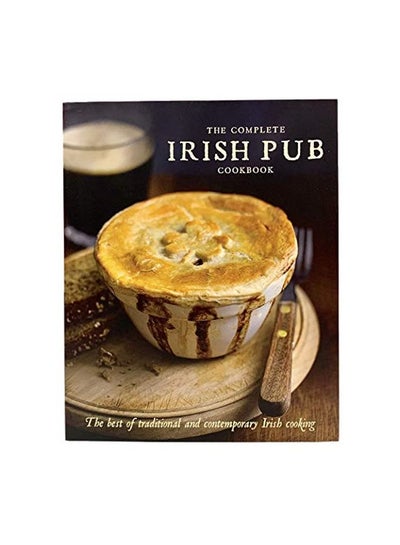 Buy The Complete Irish Pub Cookbook: The Best Of Traditional And Contemporary Irish Cooking hardcover english - 15-Jan-19 in UAE