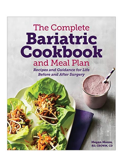 Buy The Complete Bariatric Cookbook And Meal Plan: Recipes And Guidance For Life Before And After Surgery Paperback in UAE