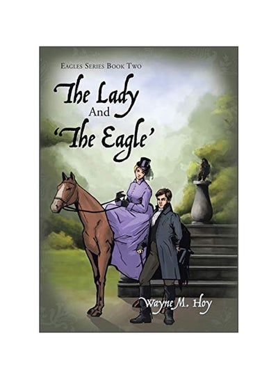 Buy The Lady And 'The Eagle' : Eagles Series Book Two Hardcover English by Wayne M Hoy - 23 September 2019 in UAE