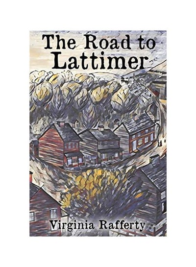 Buy The Road To Lattimer paperback english - 14 October 2019 in UAE