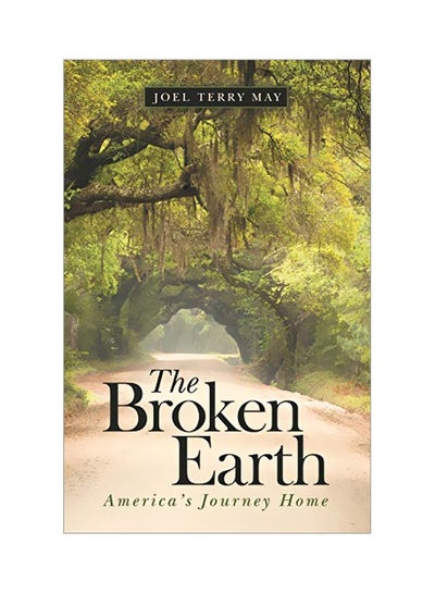 Buy The Broken Earth: America's Journey Home paperback english - 30-May-19 in UAE