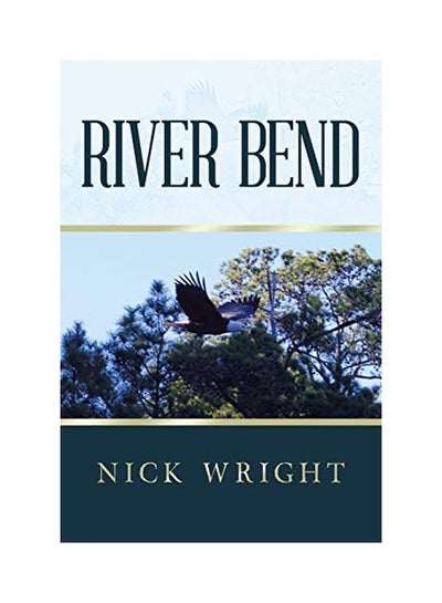 Buy River Bend Paperback English by Nick Wright - 21 November 2019 in UAE