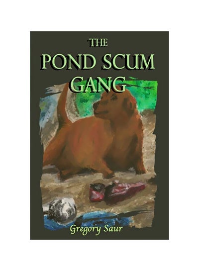 اشتري The Pond Scum Gang Paperback الإنجليزية by Gregory Saur - 11 October 2019 في الامارات