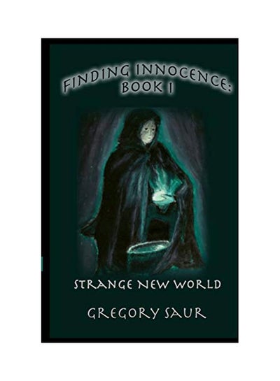 اشتري Finding Innocence Book One: Strange New World Paperback الإنجليزية by Gregory Saur - 09 February 2019 في الامارات