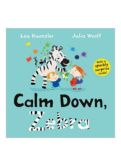 اشتري Calm Down, Zebra Hardcover الإنجليزية by Lou Kuenzler - 21 April 2020 في الامارات