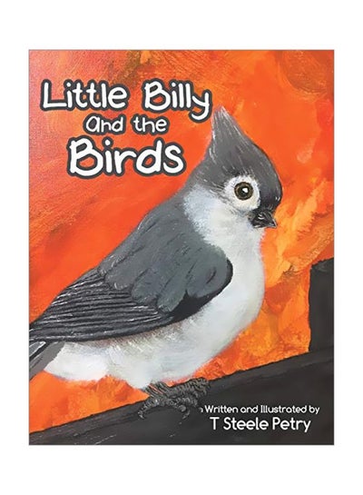 اشتري Little Billy And The Birds Paperback الإنجليزية by T Steele Petry - 18 July 2019 في الامارات