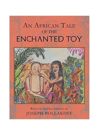 اشتري An African Tale Of The Enchanted Toy Paperback الإنجليزية by Joseph Pollakoff - 28 February 2019 في الامارات