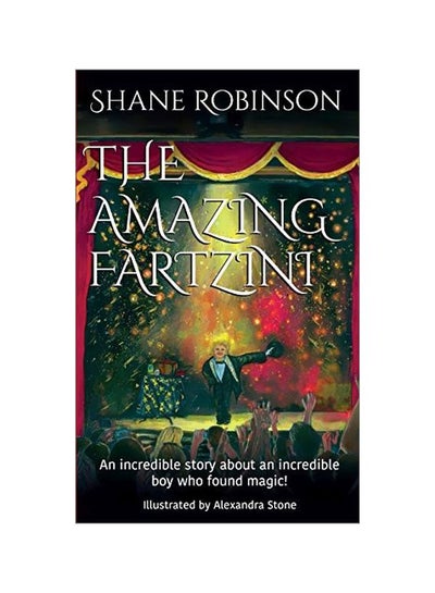 اشتري The Amazing Fartzini: An Incredible Story About An Incredible Boy Magician Who Found Magic! Paperback الإنجليزية by Shane Robinson - 12 September 2019 في الامارات