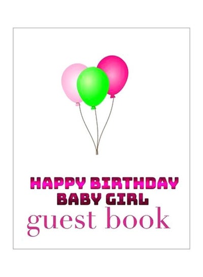 اشتري Happy Birthday Balloons Baby Girl Guest Book Paperback الإنجليزية by Sir Michael Huhn - 17 December 2019 في الامارات