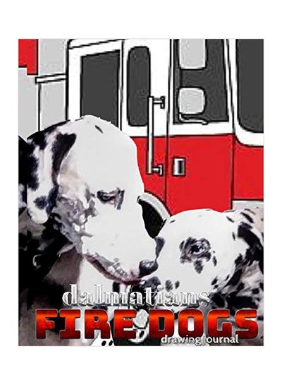 اشتري Dalmatians Fire Dogs Drawing Journal Paperback الإنجليزية by Michaelhuhn - 02 October 2019 في الامارات