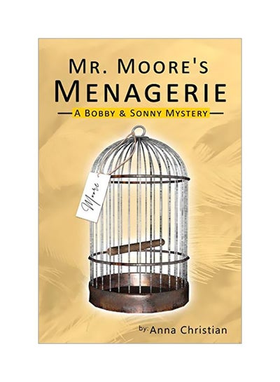 اشتري Mr. Moore's Menagerie: A Bobby And Sonny Mystery Paperback الإنجليزية by Anna Christian - 27-Aug-19 في الامارات