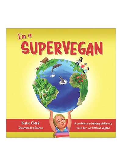 اشتري I'm A Supervegan: A Confidence-Building Children's Book For Our Littlest Vegans Paperback الإنجليزية by Katie Clark - 31-Mar-19 في الامارات