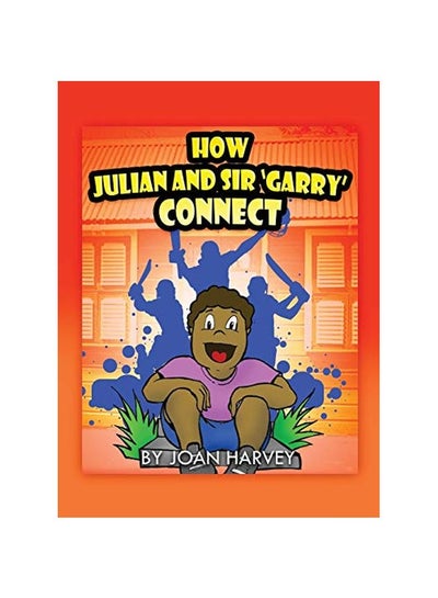 اشتري How Julian And Sir 'Garry' Connect Hardcover الإنجليزية by Joan Harvey - 28 August 2019 في الامارات