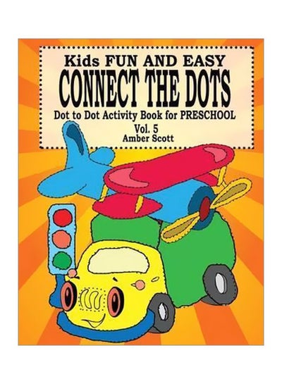 Buy Kids Fun And Easy Connect The Dots: Dot To Dot Activity Book For Preschool - Vol. 5 paperback english - 43740 in UAE