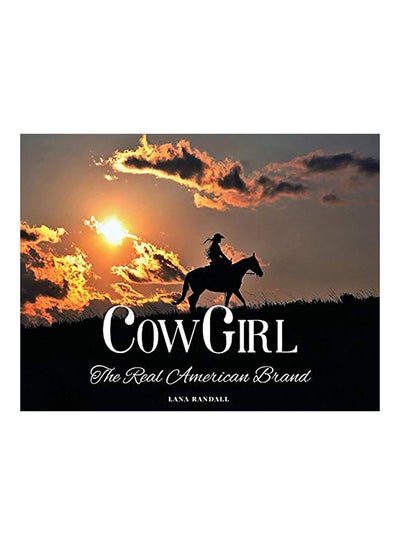 Buy Cowgirl: The Real American Brand Paperback English by Lana Randall in UAE