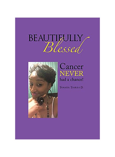 Buy Beautifully Blessed: Cancer Never Had a Chance! paperback english in UAE