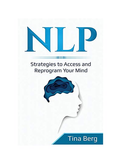 اشتري Nlp: Strategies to Access and Reprogram Your Mind Paperback في الامارات