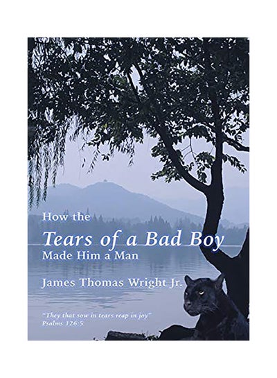 اشتري How the Tears of a Bad Boy Made Him a Man Paperback في الامارات