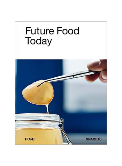 Buy Future Food Today Hardcover English by SPACE10 - 2019-08-27 in Egypt