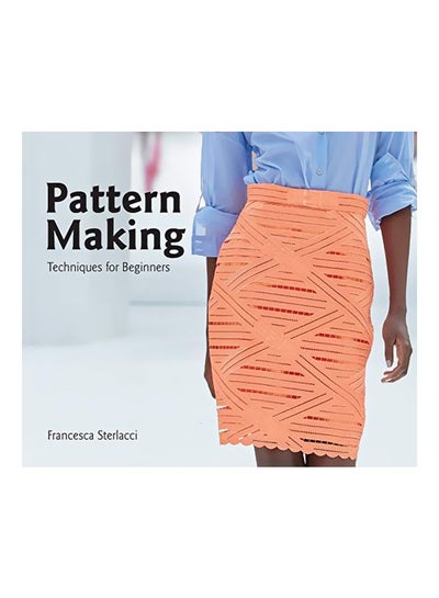 Buy Pattern Making Paperback English by Francesca Sterlacci - 2019-01-22 in UAE