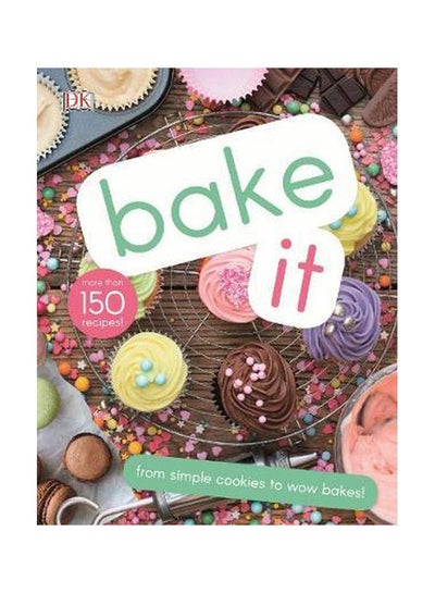 Buy Bake It : From Simple Cookies To Wow Bakes Hardcover English by DK - 2019-10-03 in UAE