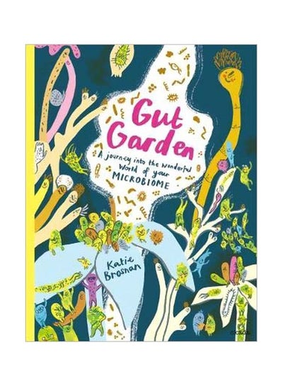 Buy Gut Garden: A Journey Into The Wonderful World Of Your Microbiome hardcover english - 2020-04-07 in UAE