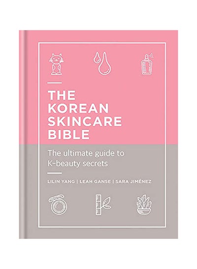 Buy The Korean Skincare Bible: The Ultimate Guide To K-Beauty Secrets Hardcover English by Lilin Yang in UAE