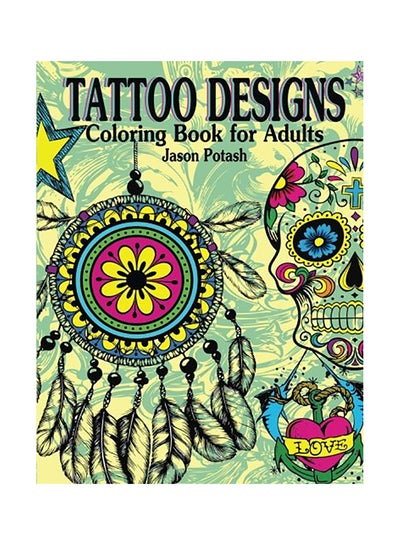 Tattoo Designs Coloring Book For Adults Paperback English by Jason Potash  price in UAE | Noon UAE | kanbkam