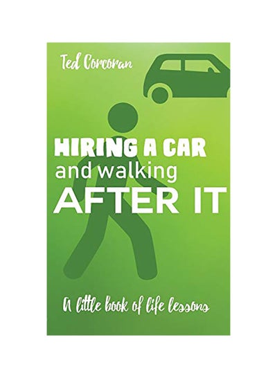 اشتري Hiring A Car And Walking After It : A Little Book Of Life Lessons Paperback في الامارات