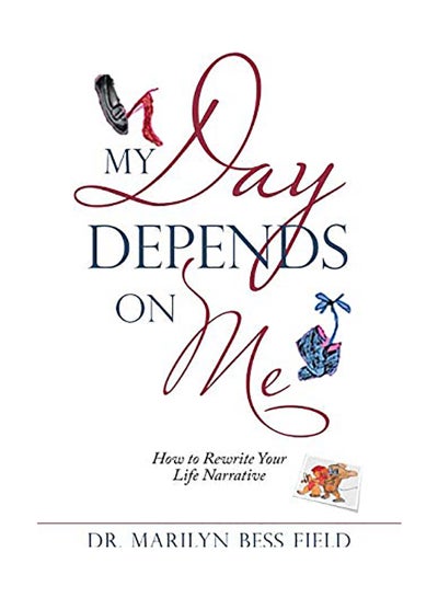 اشتري My Day Depends On Me: How To Rewrite Your Life Narrative Hardcover في الامارات