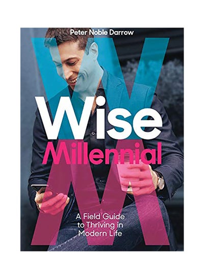 Buy Wise Millennial: A Field Guide To Thriving In Modern Life paperback english in UAE