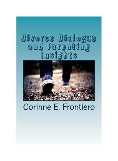 اشتري Divorce Dialogue And Parenting Insights Paperback الإنجليزية by Corinne E Frontiero في الامارات