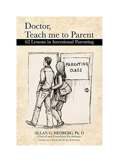 Buy Doctor, Teach Me To Parent : 62 Lessons In Intentional Parenting paperback english in UAE