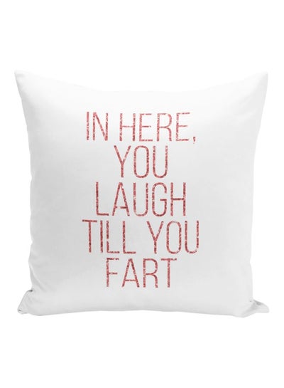 Buy In Here You Laugh Till You Fart Printed Decorative Pillow White/Pink 16x16inch in UAE