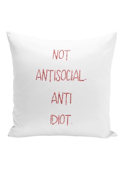 Buy Not Anti Social Anti Idiot Printed Decorative Pillow White/Pink 16x16inch in UAE